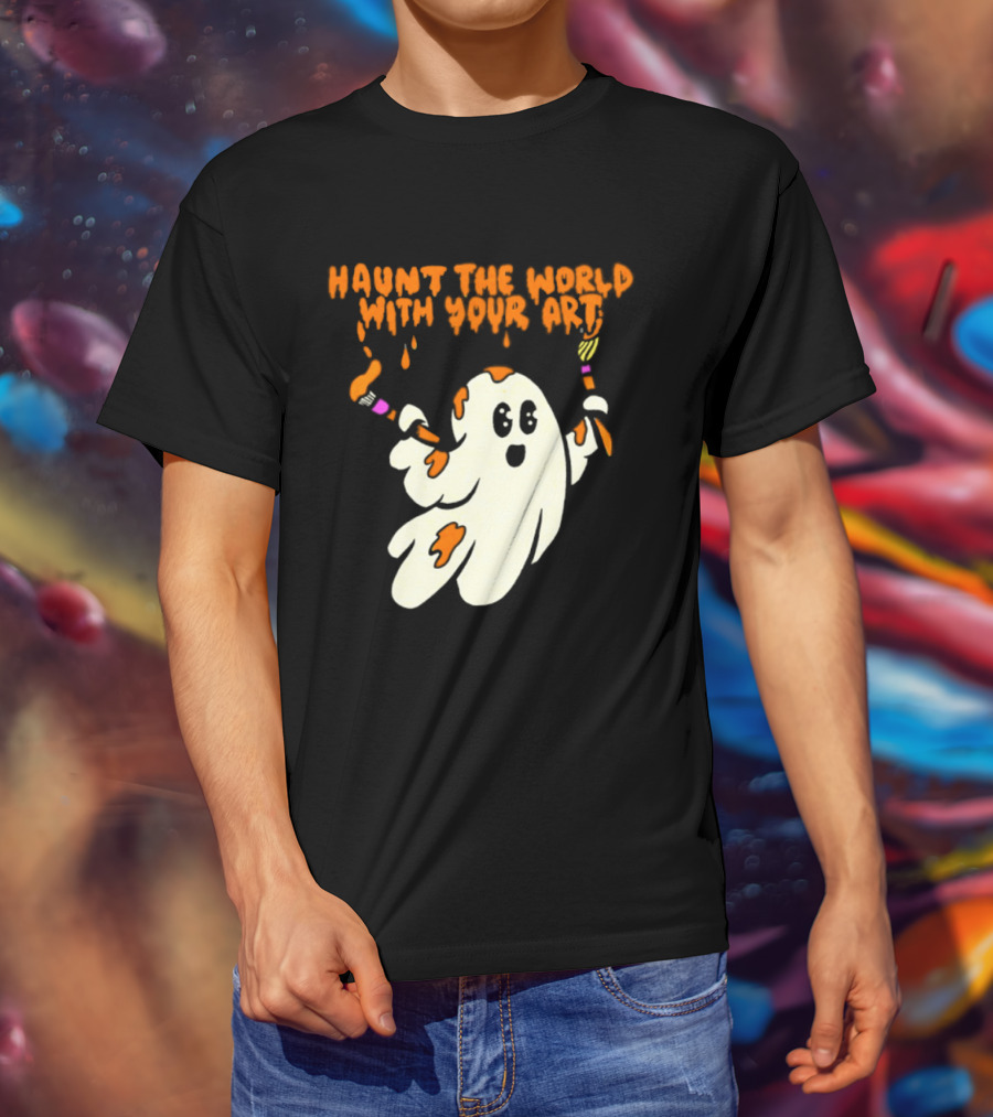 Haunt The World With Your Art Ghost Creativity Brushes T-Shirt