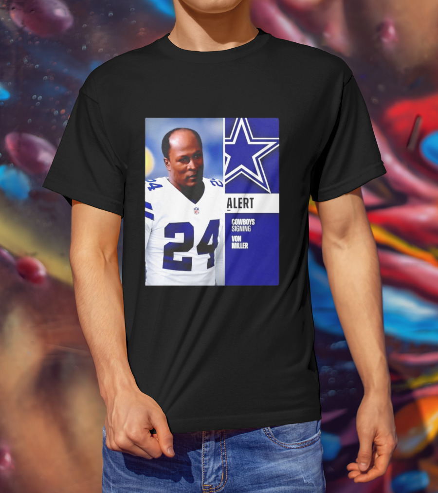 Cowboys Signing Alert Von Miller NFL 24 Dallas Star T-Shirt