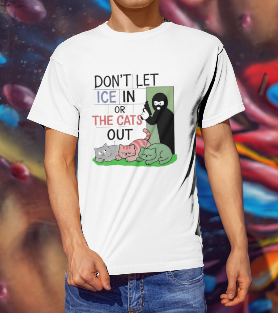 Don't Let Ice In Or The Cats Out Humor Cats And Door T-Shirt