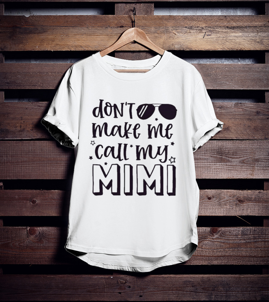Don't Make Me Call My Mimi Cool Sunglasses T-Shirt