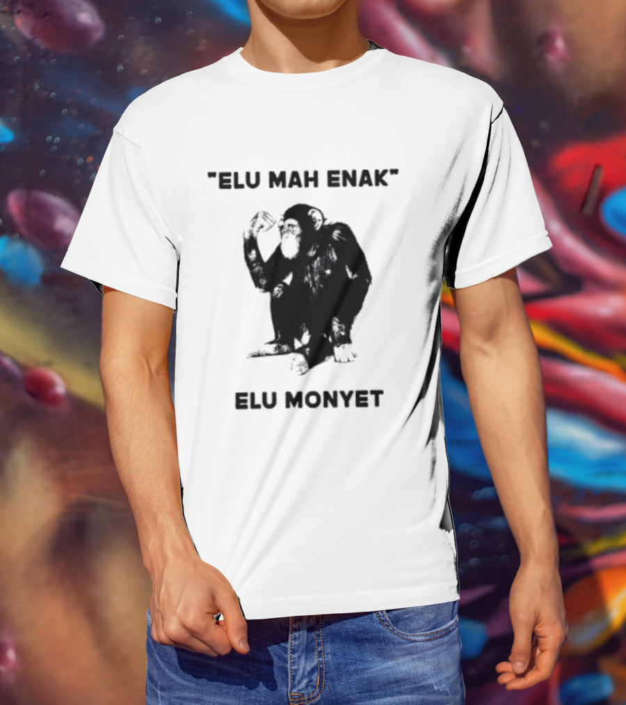 Elu Mah Enak Elu Monyet Indonesian Monkey Humor T-Shirt