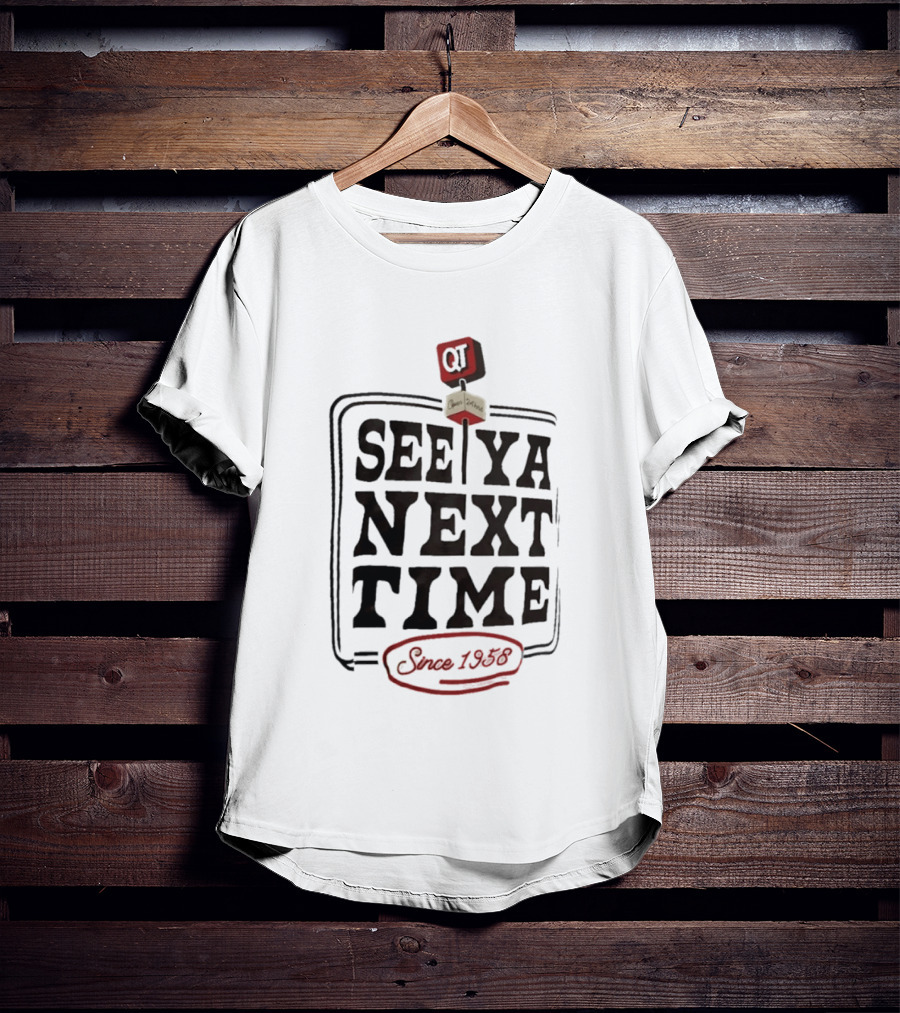 QuikTrip See Ya Next Time QT Since 1958 T-Shirt