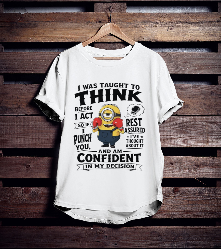I Was Taught To Think Before I Act Minion Confident Boxer T-Shirt