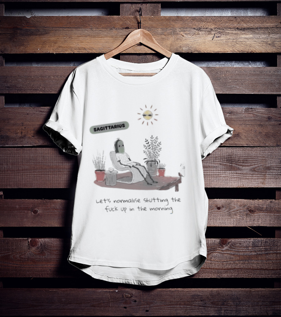 Sagittarius Let's Normalise Shutting Up In The Morning Sun Lounging With Plants T-Shirt