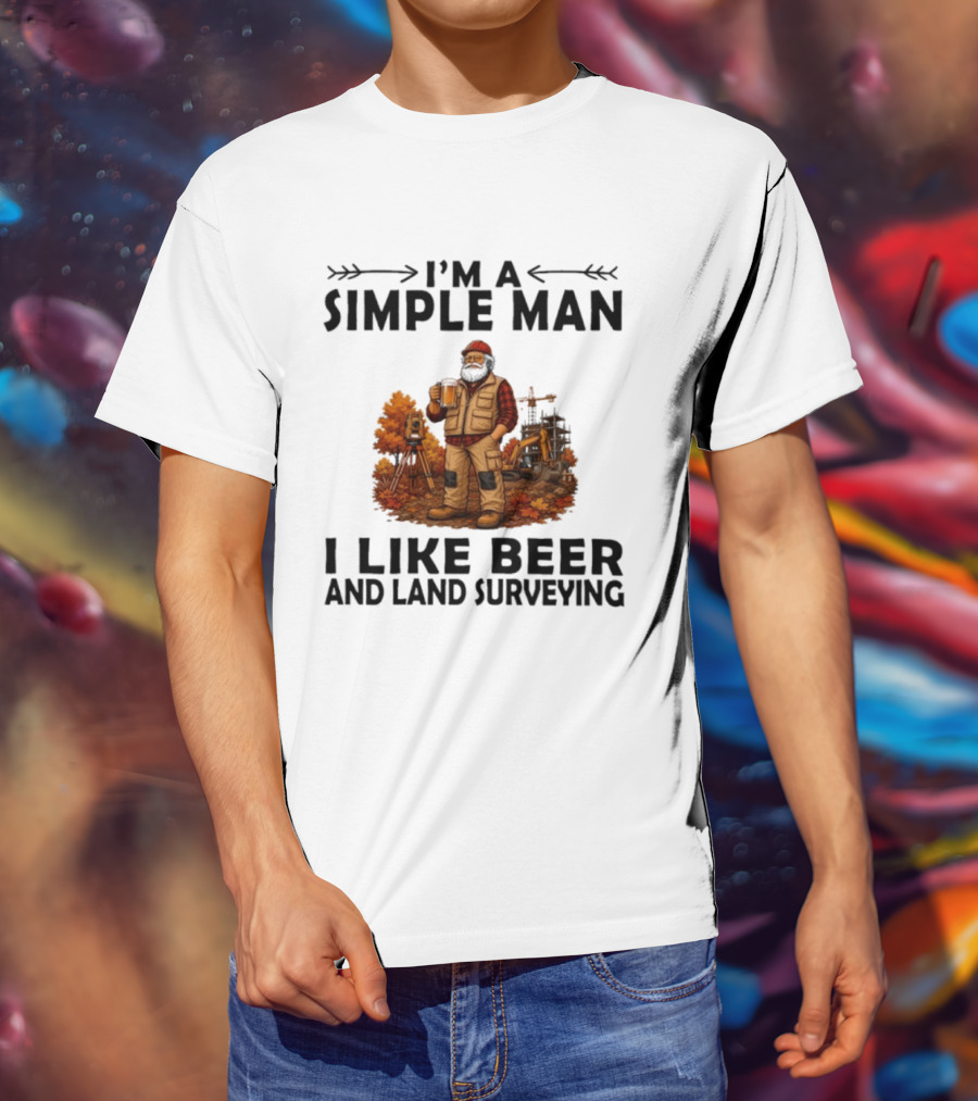 I'm A Simple Man I Like Beer And Land Surveying Autumn Surveyor T-Shirt