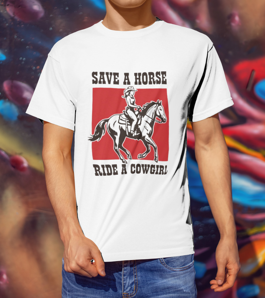 Save A Horse Ride A Cowgirl Western Country Cowboy T-Shirt