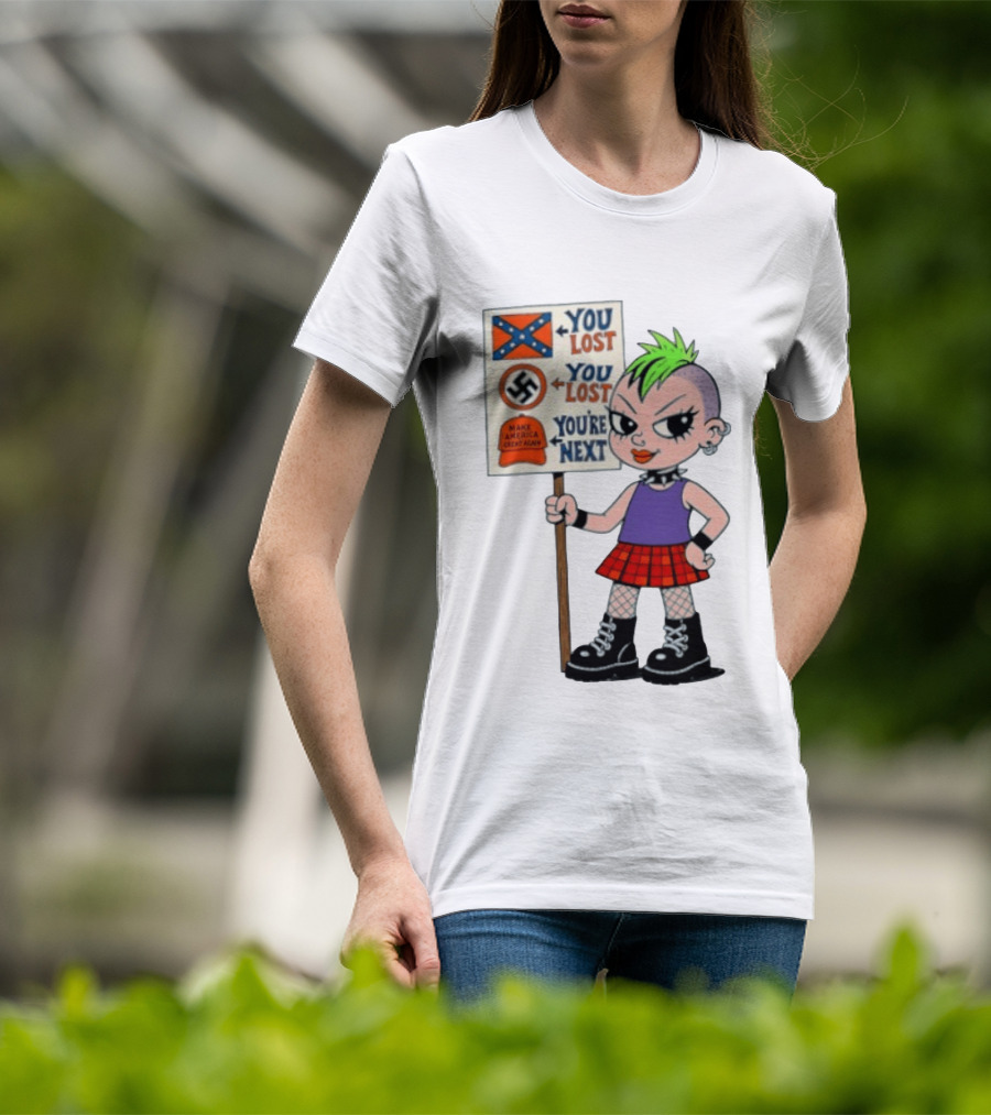 You Lost You Are Next Punk Girl Green Mohawk Holding Protest Sign T-Shirt
