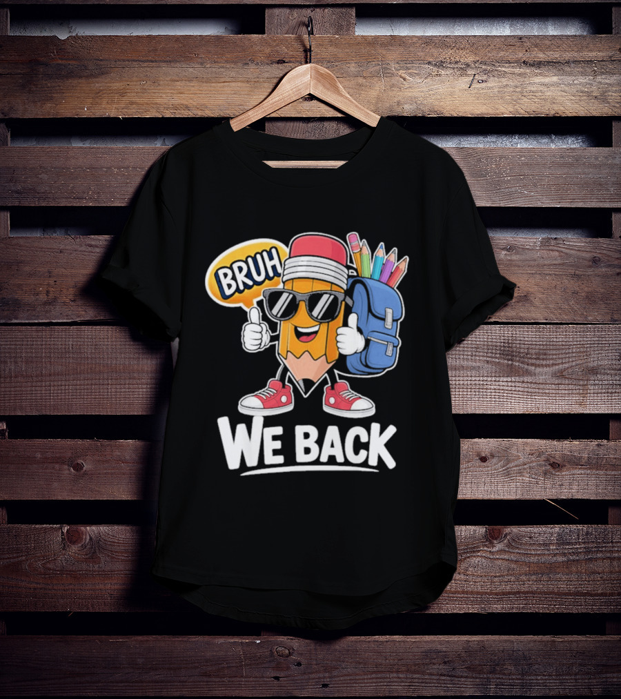 Bruh We Back Pencil Backpack Student Boys Back To School T-Shirt