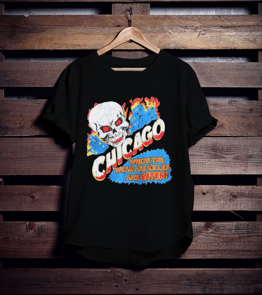 Chicago Skull Graphic Where The Weak Are Killed And Eaten T-Shirt