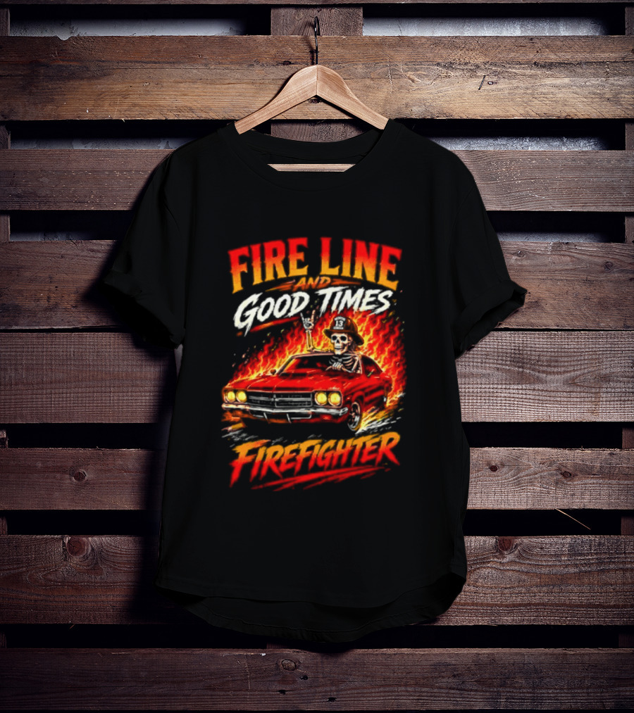 Fire Line Good Times Firefighter Skeleton In Flaming Car T-Shirt