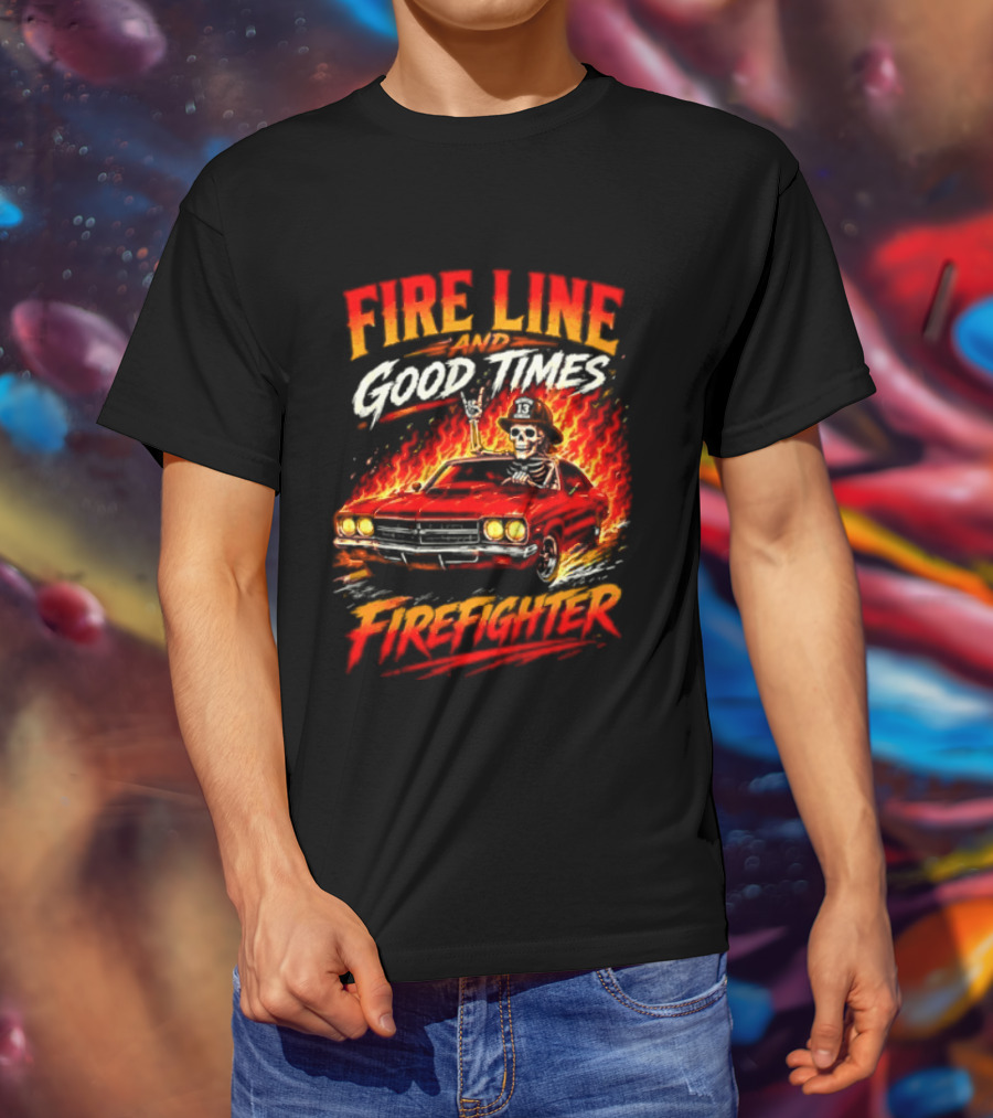 Fire Line Good Times Firefighter Skeleton In Flaming Car T-Shirt