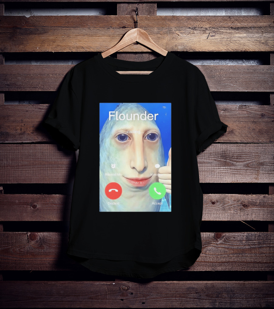 Flounder Calling Meme Decline Accept Remind Me Message T-Shirt