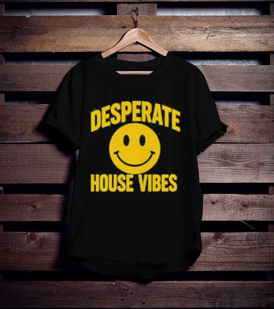 Desperate House Vibes Smiley Face T-Shirt