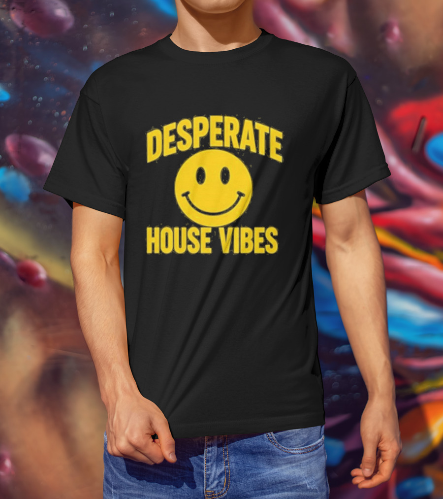 Desperate House Vibes Smiley Face T-Shirt