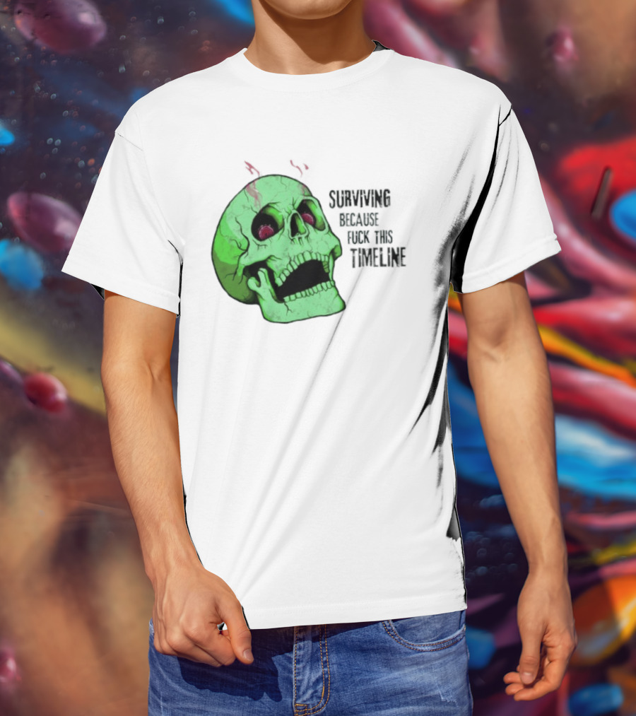 Surviving Because Fuck This Timeline Skull Green Vintage Style Retro Humor T-Shirt