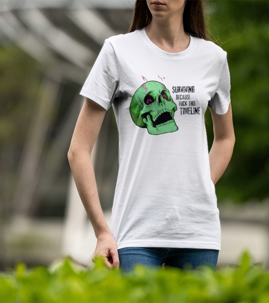 Surviving Because Fuck This Timeline Skull Green Vintage Style Retro Humor T-Shirt