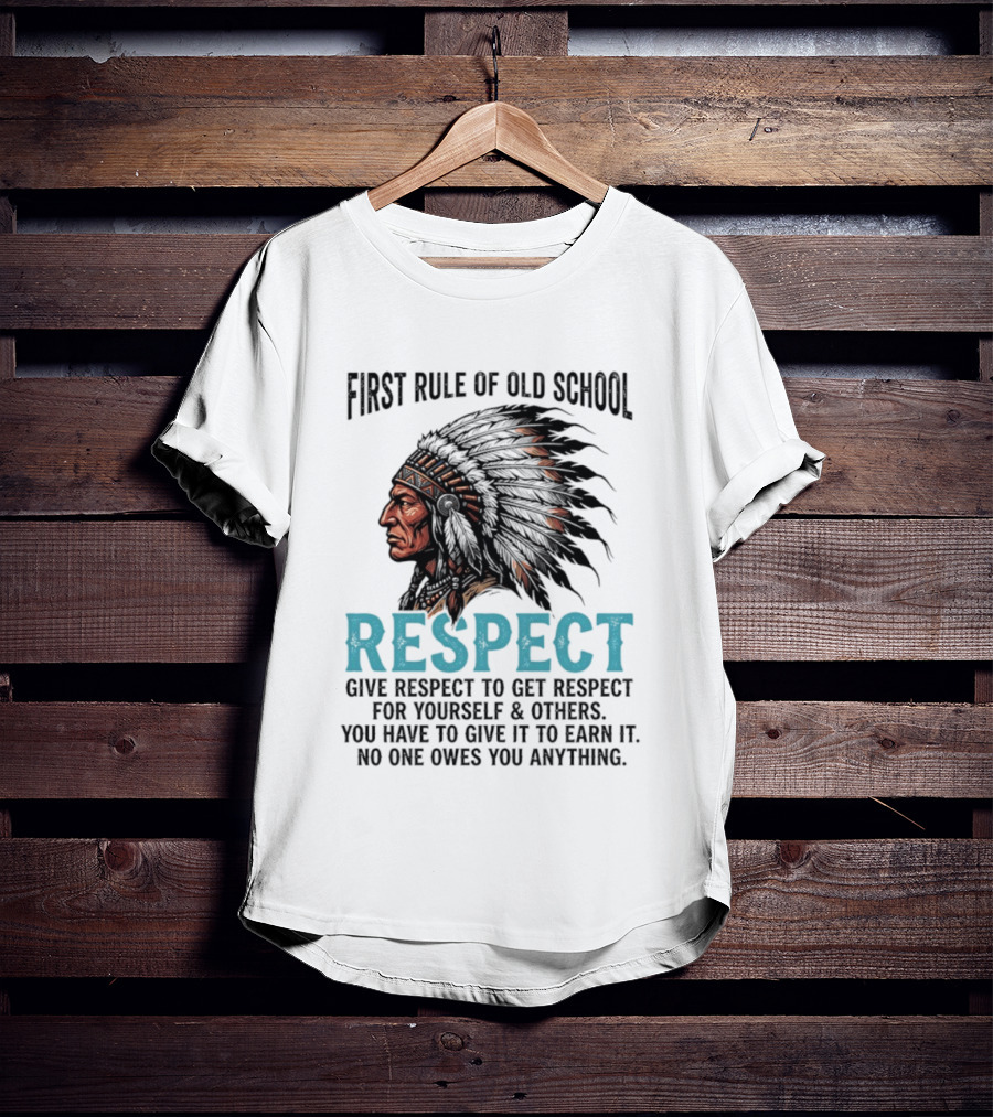 First Rule Of Old School Respect Give Respect For Yourself Others No One Owes You Anything T-Shirt