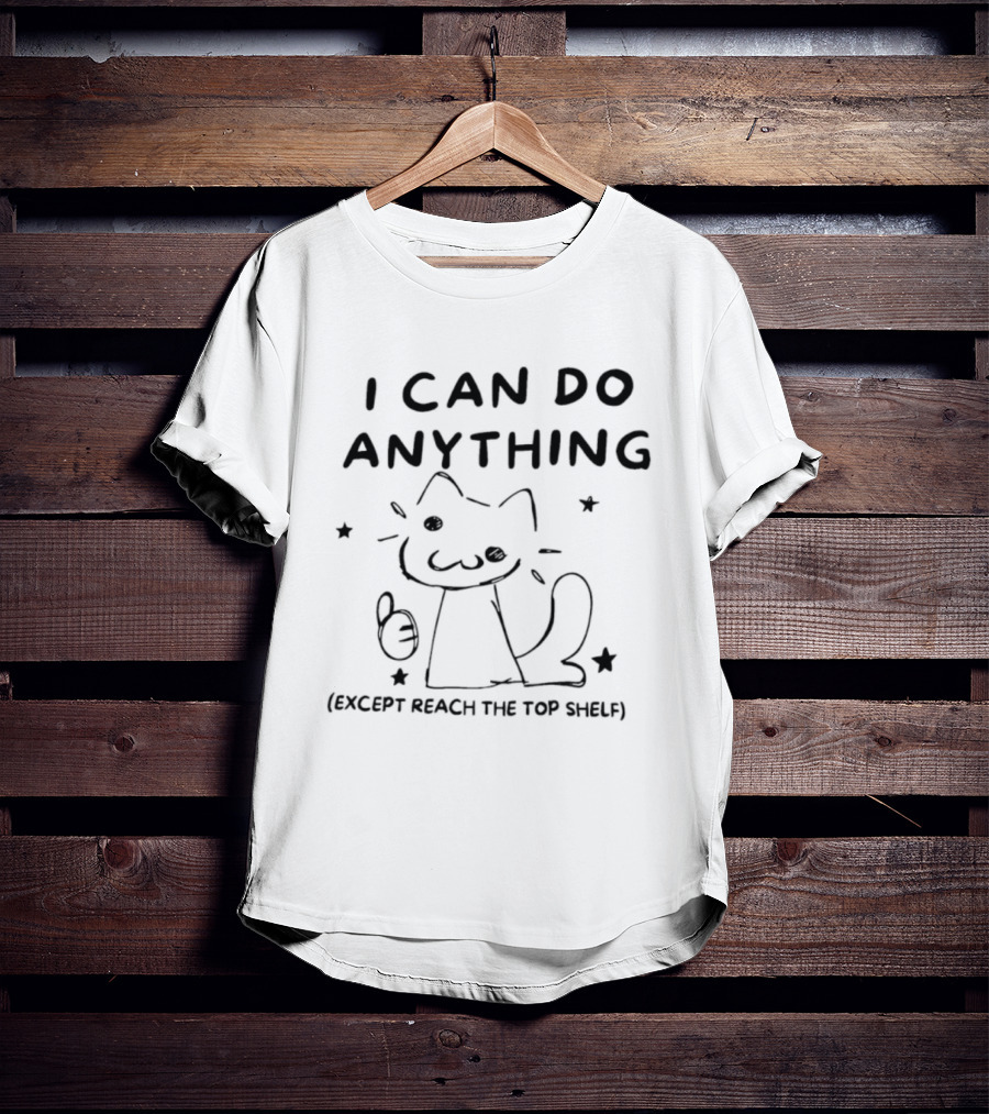 I Can Do Anything Except Reach The Top Shelf Cat Thumbs Up T-Shirt