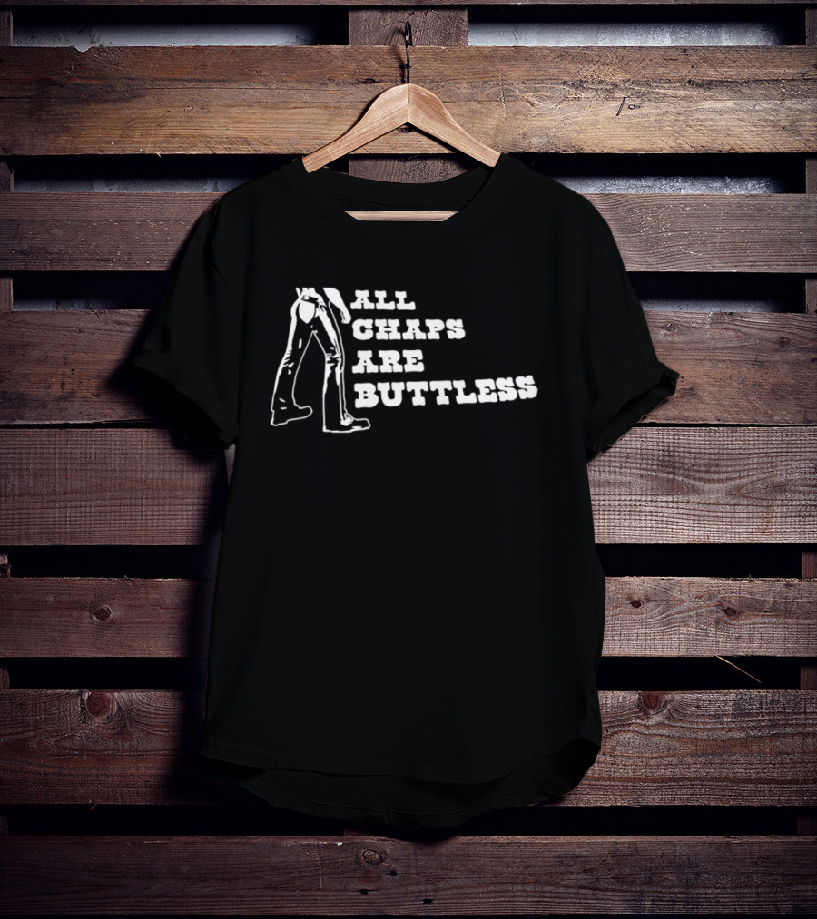 All Chaps Are Buttless Cowboy Western Fun T-Shirt