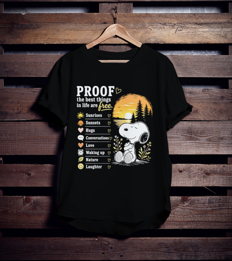 Proof The Best Things In Life Are Free Snoopy Sunrises Love Nature Laughter T-Shirt