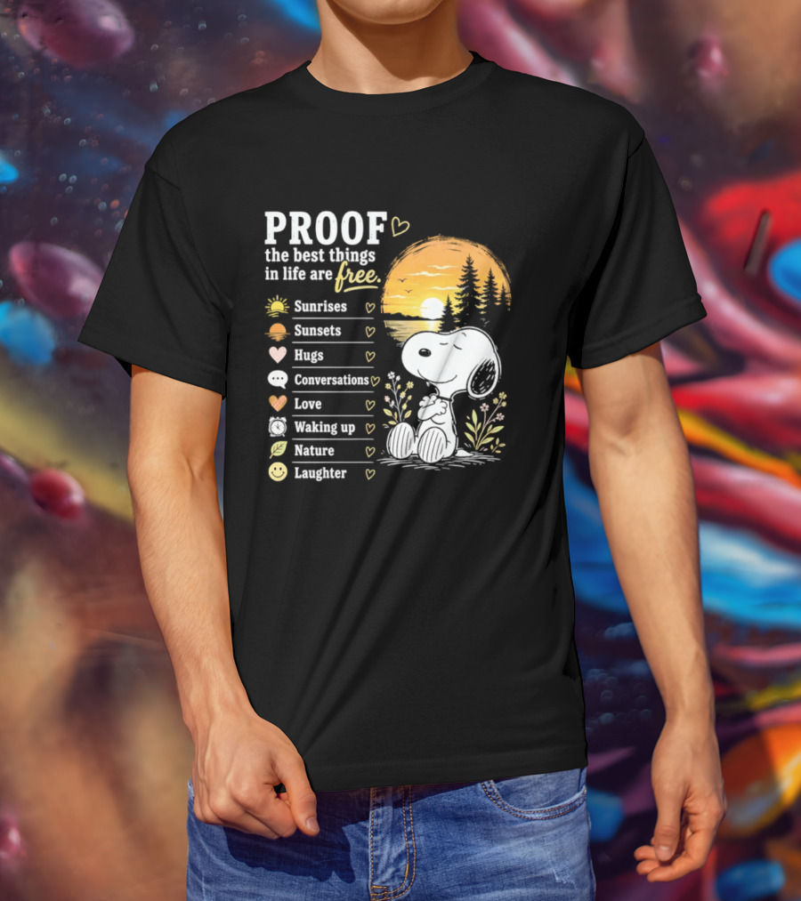 Proof The Best Things In Life Are Free Snoopy Sunrises Love Nature Laughter T-Shirt