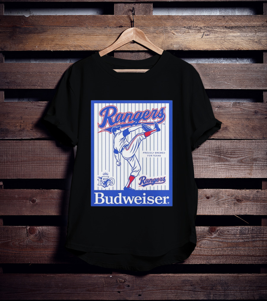 Budweiser Rangers Proudly Brewed For Texas 150 Years T-Shirt