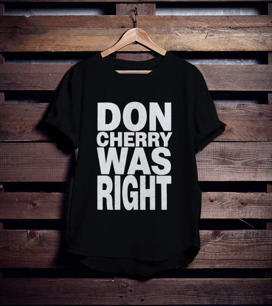 Don Cherry Was Right Hockey Commentary T-Shirt
