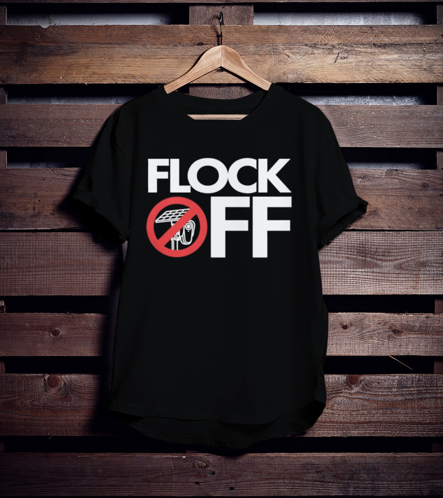 Flock Off Surveillance Camera Anti Surveillance T-Shirt