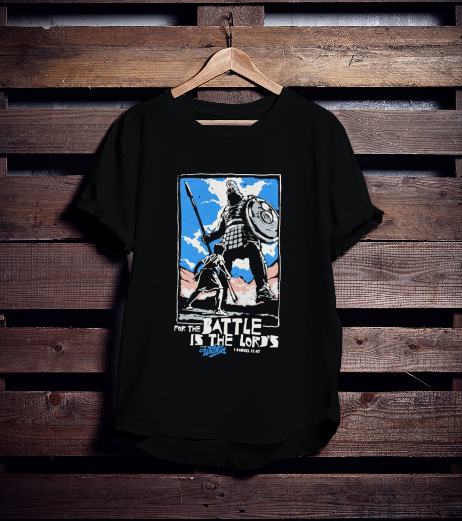 For The Battle Is The Lord's 1 Samuel 17 47 David And Goliath Biblical Scene T-Shirt