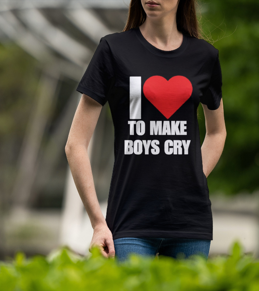 I Love To Make Boys Cry T-Shirt