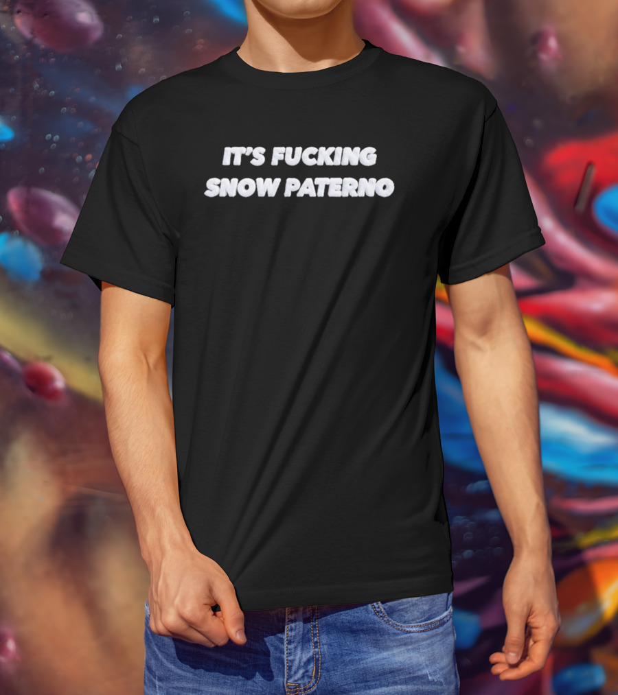 It's Fucking Snow Paterno T-Shirt