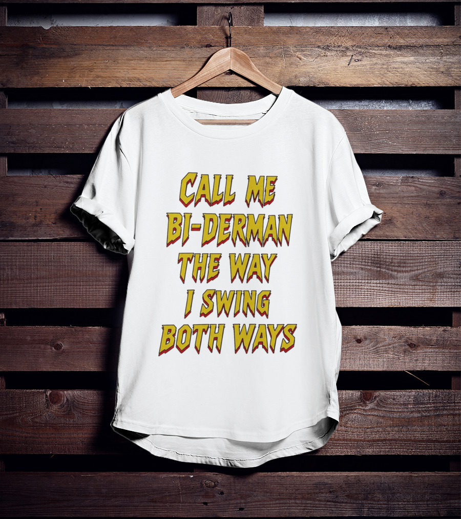 Call Me Bi Derman The Way I Swing Both Ways T-Shirt