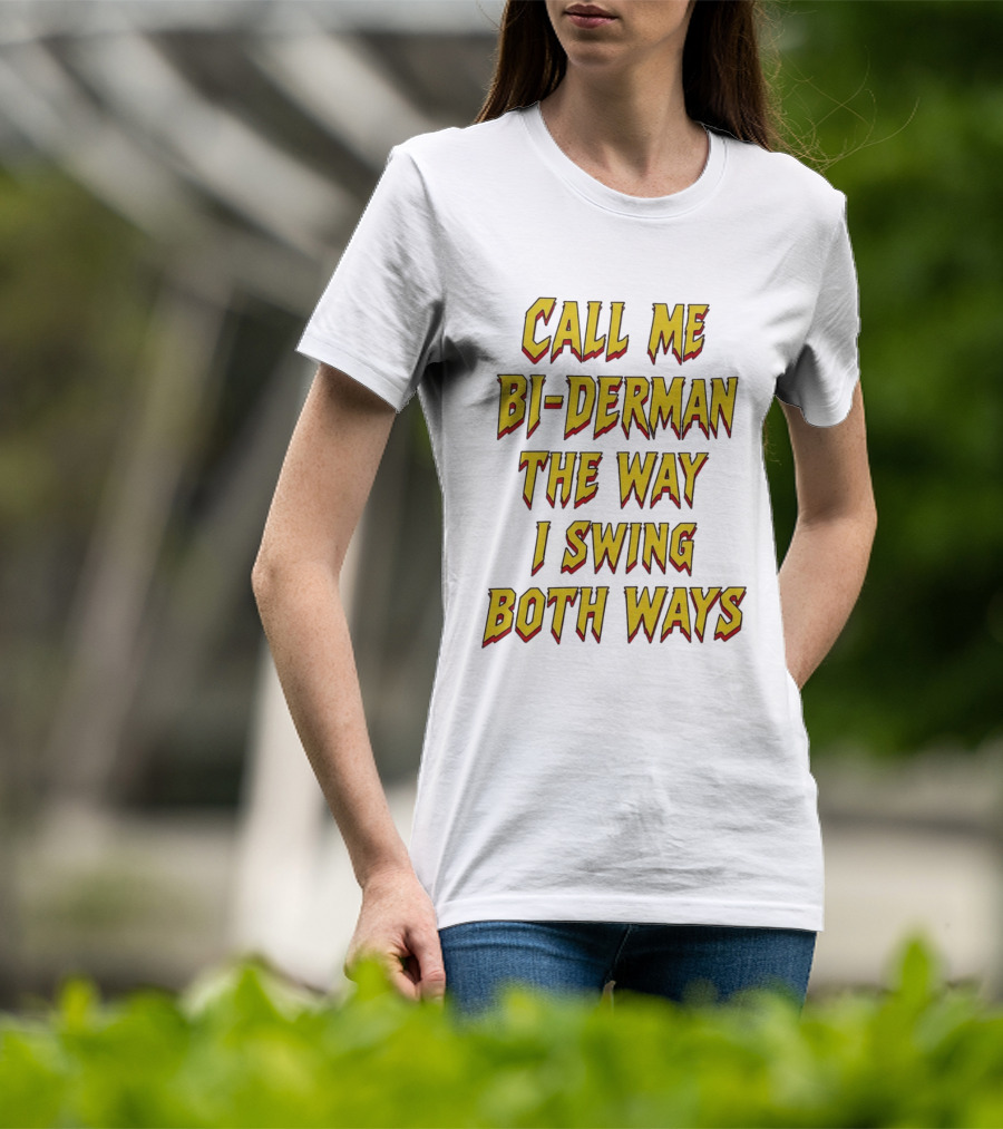 Call Me Bi Derman The Way I Swing Both Ways T-Shirt