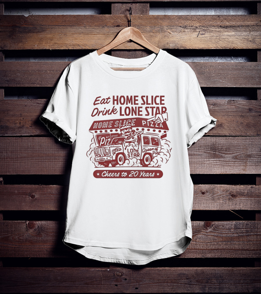 Eat Home Slice Pizza Drink Lone Star Cheers To 20 Years Queen Of Pies T-Shirt