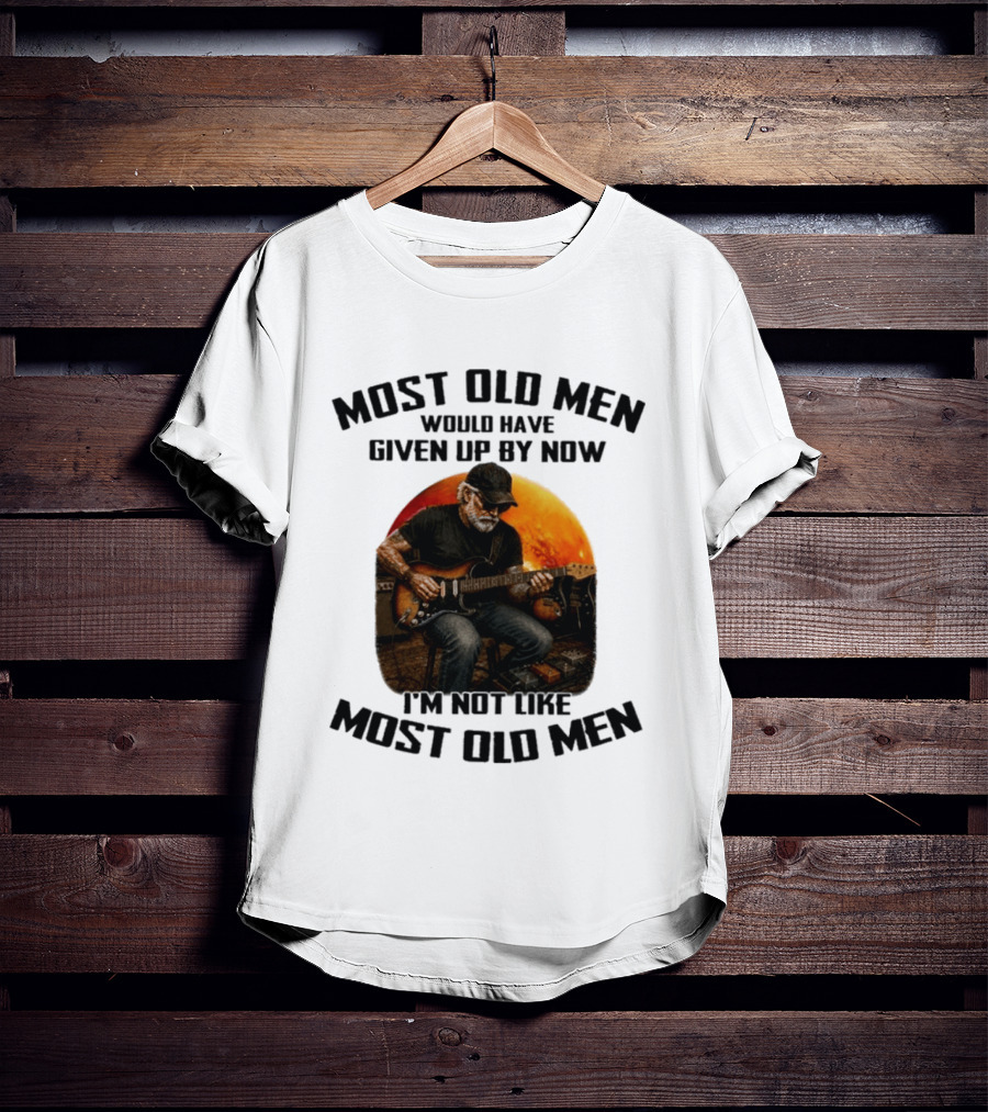 Most Old Men Would Have Given Up By Now Electric Guitar I'm Not Like Most Old Men T-Shirt