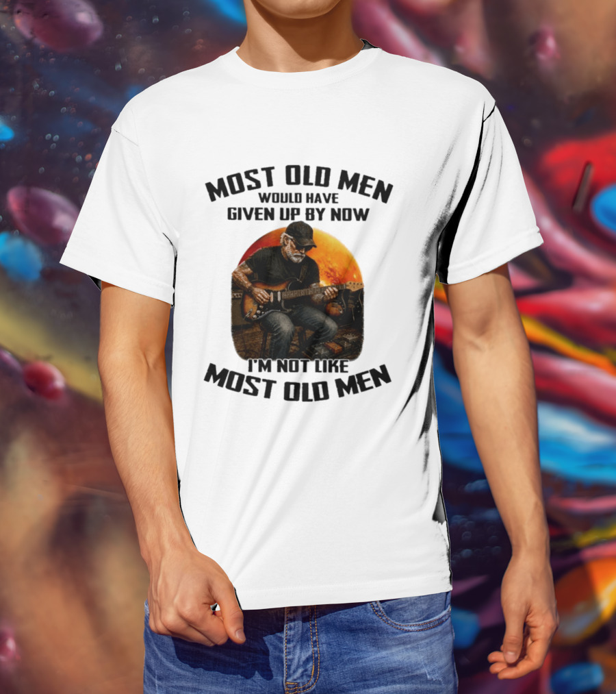Most Old Men Would Have Given Up By Now Electric Guitar I'm Not Like Most Old Men T-Shirt