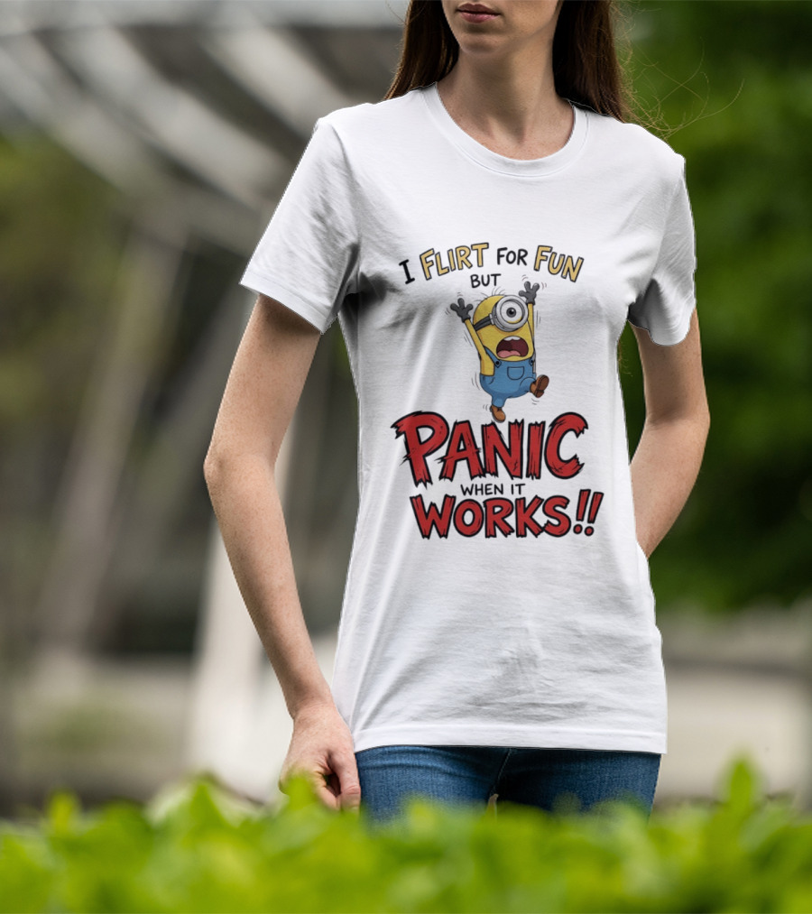 I Flirt For Fun But Panic When It Works Minion Humor T-Shirt