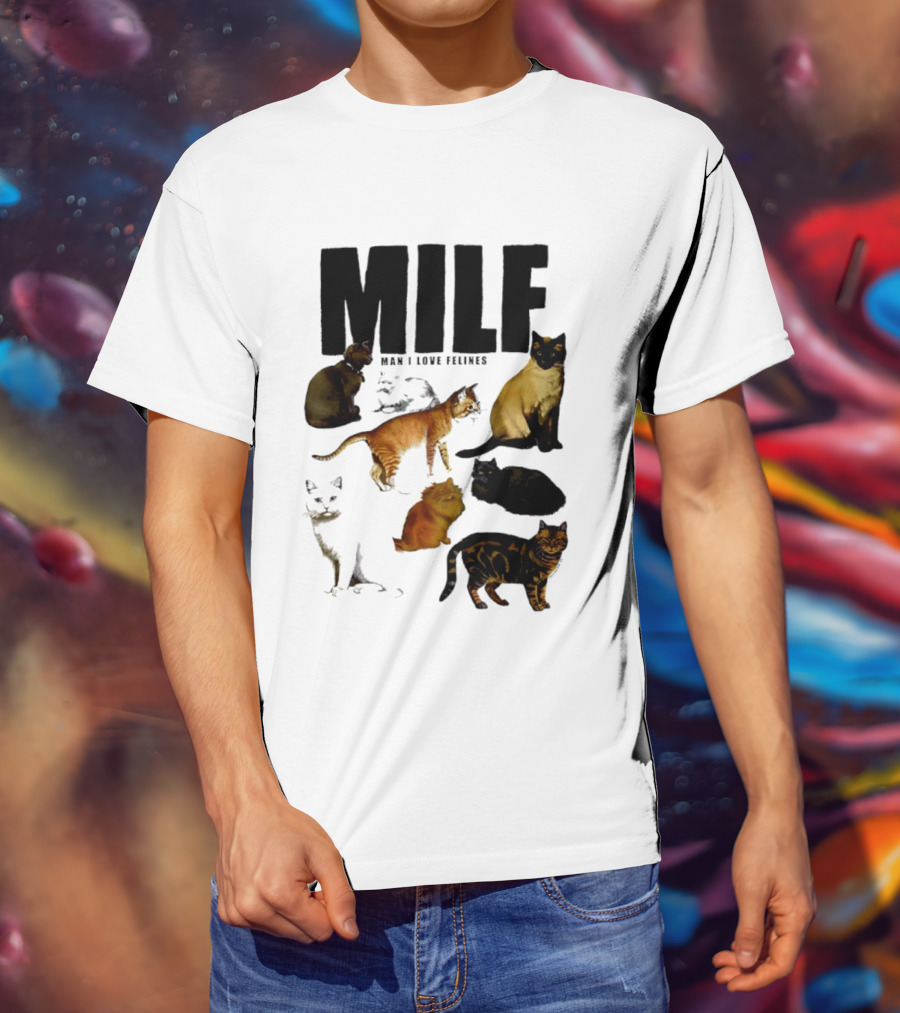 MILF Man I Love Felines Cat Lover Collection T-Shirt