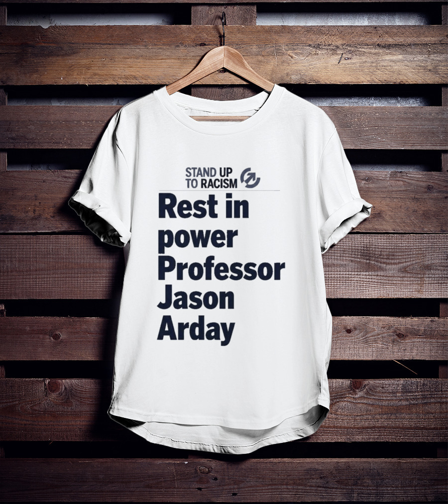 Stand Up To Racism Rest In Power Professor Jason Arday T-Shirt