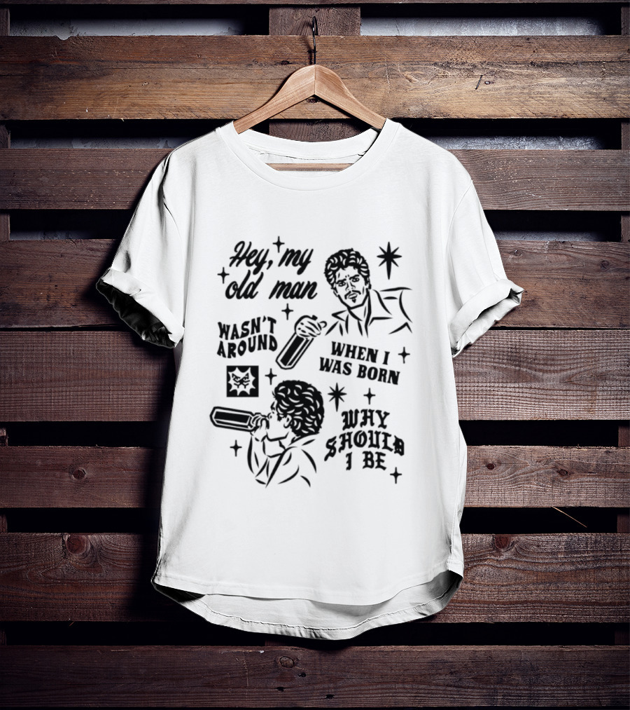 Hey My Old Man Wasn't Around When I Was Born Why Should I Be Retro Style Stars T-Shirt