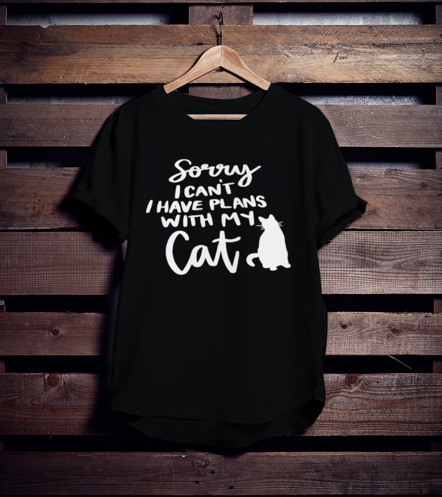 Sorry I Can't I Have Plans With My Cat Cat T-Shirt