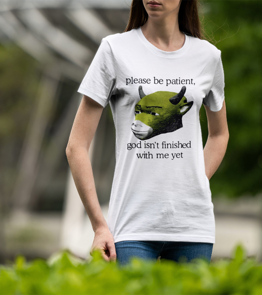 Please Be Patient God Isn't Finished With Me Yet Demon Cow T-Shirt