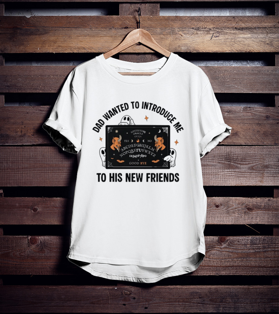 Dad Wanted To Introduce Me To His New Friends Ghost Halloween Devil Horns Bye Moon Bats Skeletal Spooky T-Shirt
