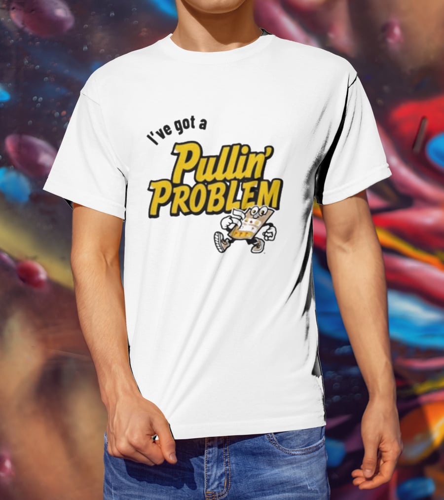 I've Got A Pullin' Problem Wisconsin Pull Tabs Fun T-Shirt