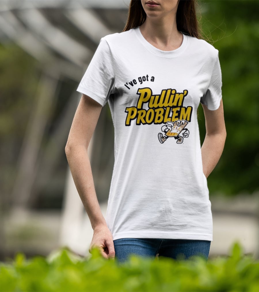 I've Got A Pullin' Problem Wisconsin Pull Tabs Fun T-Shirt