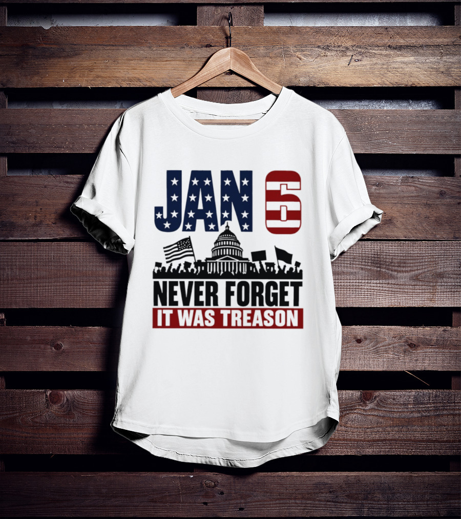 Jan 6 Never Forget It Was Treason Capitol Protest American Flag T-Shirt