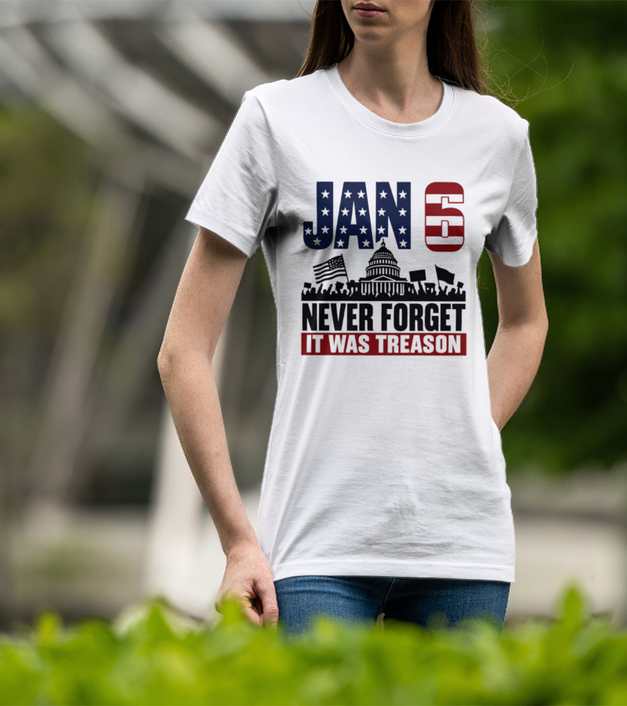 Jan 6 Never Forget It Was Treason Capitol Protest American Flag T-Shirt