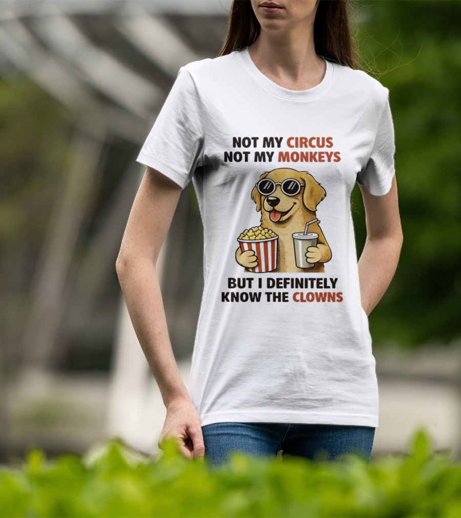 Not My Circus Not My Monkeys Golden Retriever With Popcorn And Clowns T-Shirt