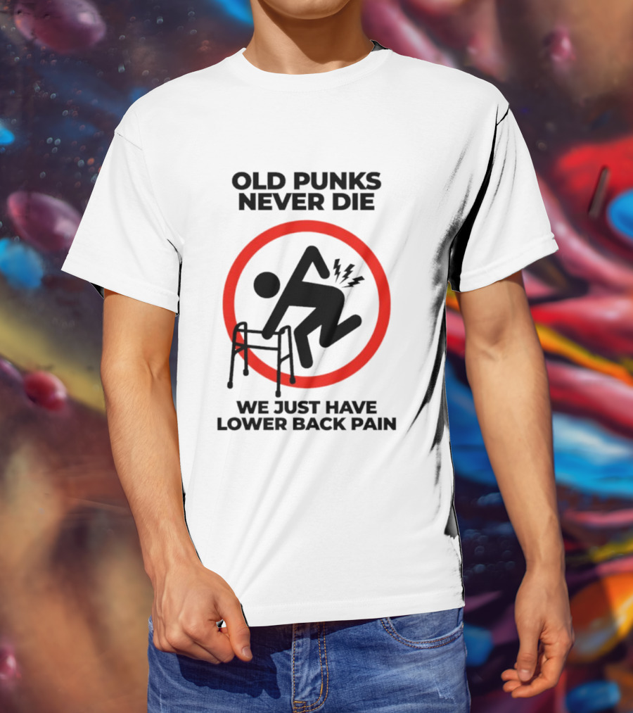 Old Punks Never Die We Just Have Lower Back Pain Walker Circle T-Shirt