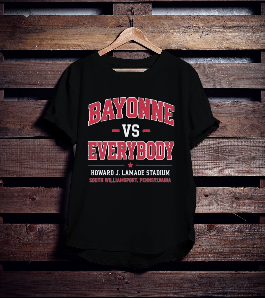 Bayonne Vs Everybody Howard J Lamade Stadium South Williamsport Pennsylvania T-Shirt